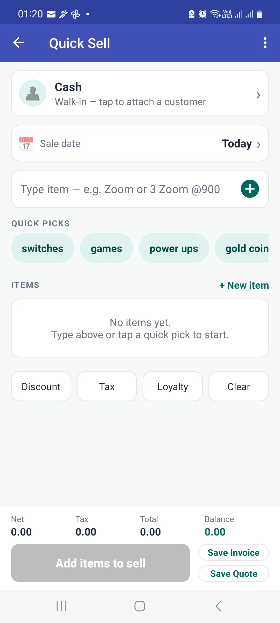 Quick Sell screen with a Cash walk-in customer row, a sale date row set to Today, a type-item box reading e.g. Zoom or 3 Zoom at 900, quick pick chips for switches games power ups and gold coin, an empty items area with a New item link, Discount Tax Loyalty and Clear buttons, and a sticky footer with Net Tax Total Balance and Save Invoice and Save Quote buttons